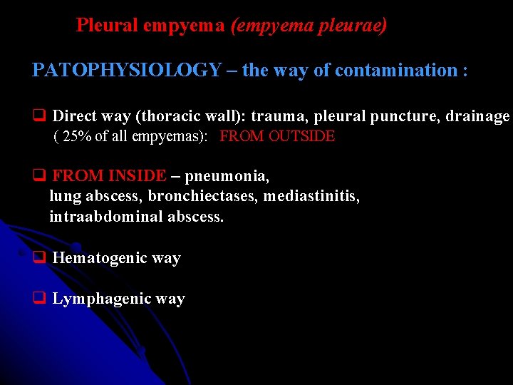 Pleural empyema (empyema pleurae) PATOPHYSIOLOGY – the way of contamination : Direct way (thoracic Pleural empyema (empyema pleurae) PATOPHYSIOLOGY – the way of contamination : Direct way (thoracic