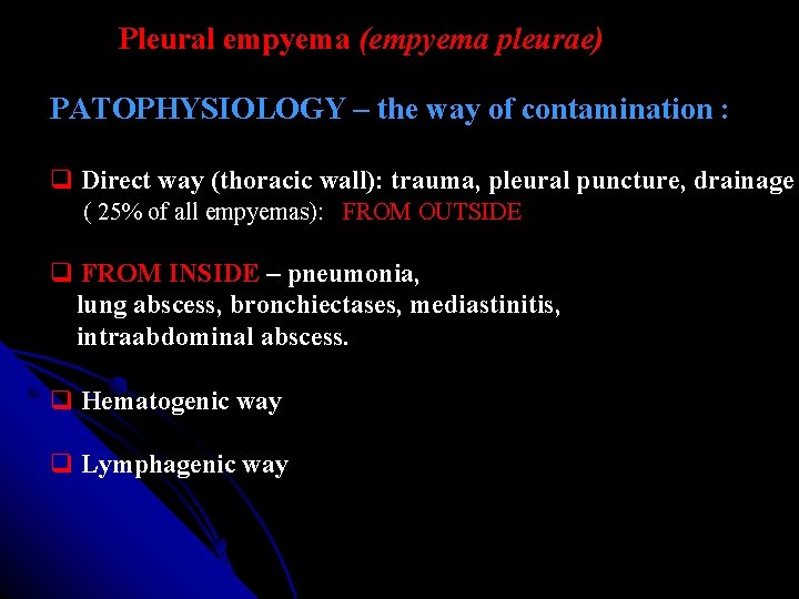 Pleural empyema (empyema pleurae) PATOPHYSIOLOGY – the way of contamination : Direct way (thoracic