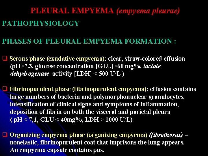 PLEURAL EMPYEMA (empyema pleurae) PATHOPHYSIOLOGY PHASES OF PLEURAL EMPYEMA FORMATION : Serous phase (exudative PLEURAL EMPYEMA (empyema pleurae) PATHOPHYSIOLOGY PHASES OF PLEURAL EMPYEMA FORMATION : Serous phase (exudative