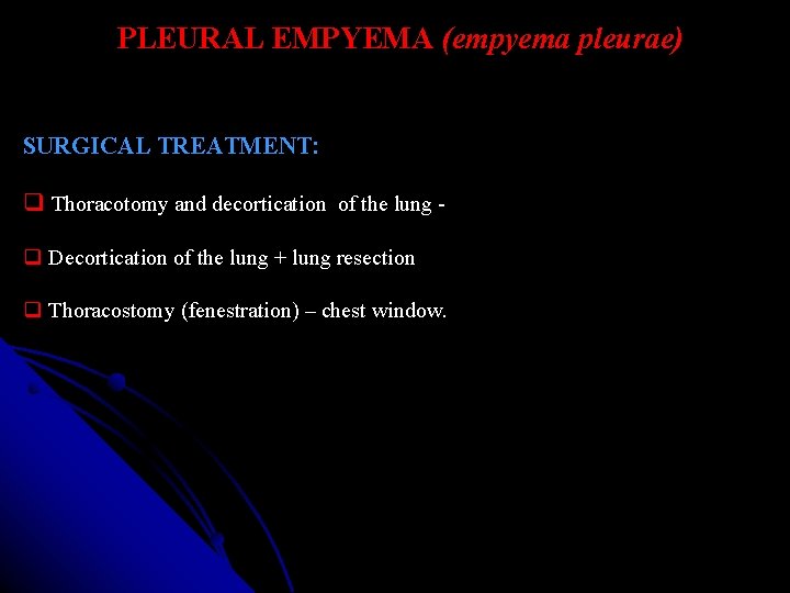 PLEURAL EMPYEMA (empyema pleurae) SURGICAL TREATMENT: Thoracotomy and decortication of the lung - Decortication