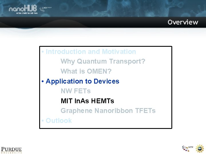 Overview • Introduction and Motivation Why Quantum Transport? What is OMEN? • Application to