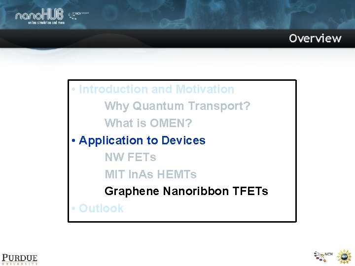Overview • Introduction and Motivation Why Quantum Transport? What is OMEN? • Application to