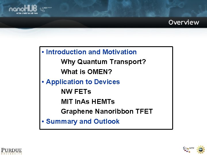 Overview • Introduction and Motivation Why Quantum Transport? What is OMEN? • Application to