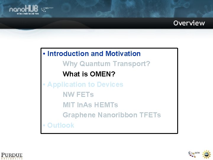 Overview • Introduction and Motivation Why Quantum Transport? What is OMEN? • Application to