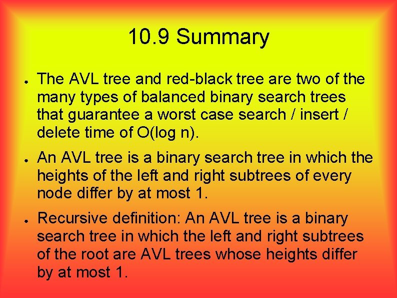 10. 9 Summary ● ● ● The AVL tree and red-black tree are two