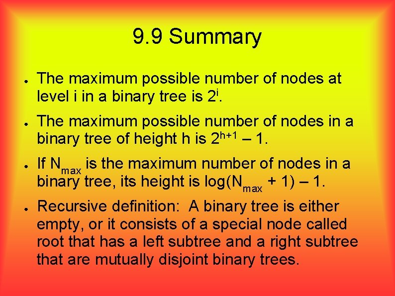 9. 9 Summary ● ● The maximum possible number of nodes at level i