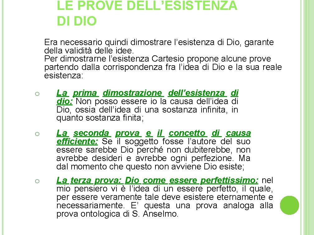 LE PROVE DELL’ESISTENZA DI DIO Era necessario quindi dimostrare l’esistenza di Dio, garante della LE PROVE DELL’ESISTENZA DI DIO Era necessario quindi dimostrare l’esistenza di Dio, garante della