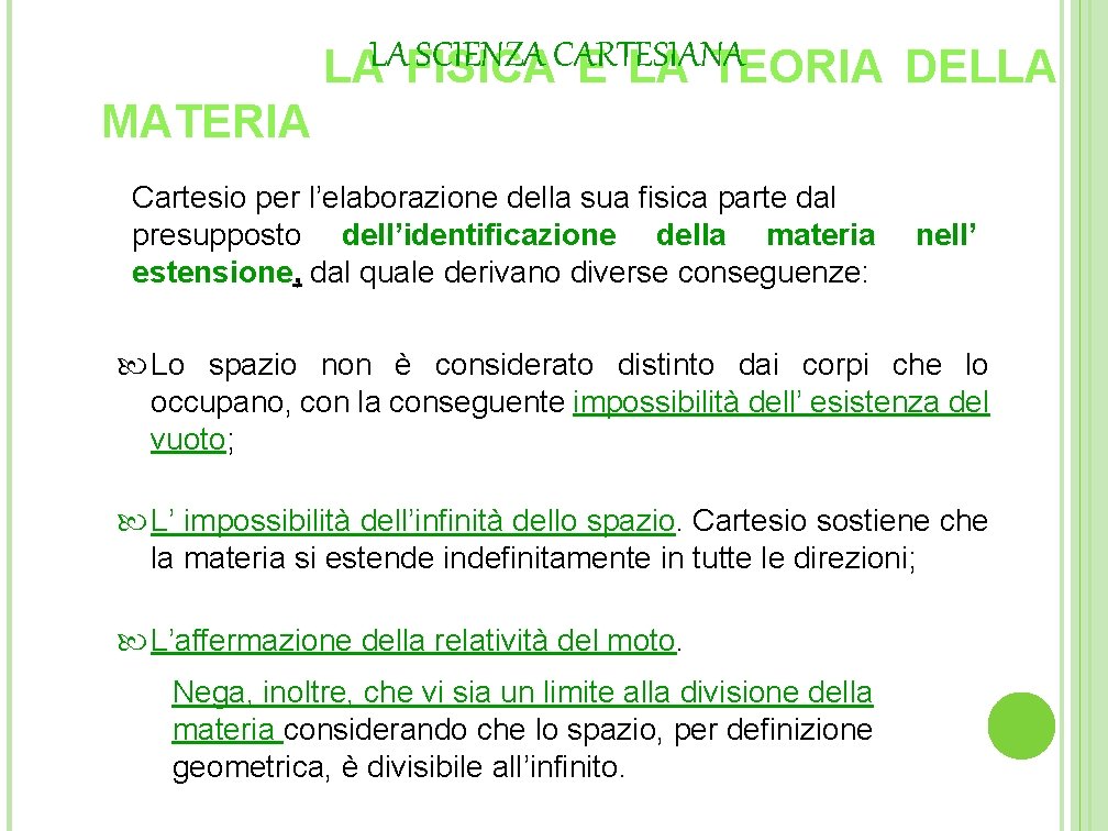 LAFISICA SCIENZA CARTESIANA LA E LA TEORIA DELLA MATERIA Cartesio per l’elaborazione della sua LAFISICA SCIENZA CARTESIANA LA E LA TEORIA DELLA MATERIA Cartesio per l’elaborazione della sua