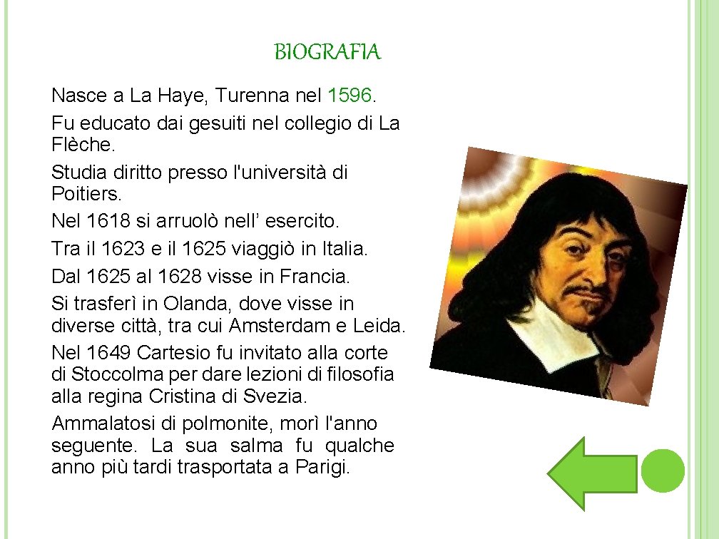 BIOGRAFIA Nasce a La Haye, Turenna nel 1596. Fu educato dai gesuiti nel collegio BIOGRAFIA Nasce a La Haye, Turenna nel 1596. Fu educato dai gesuiti nel collegio