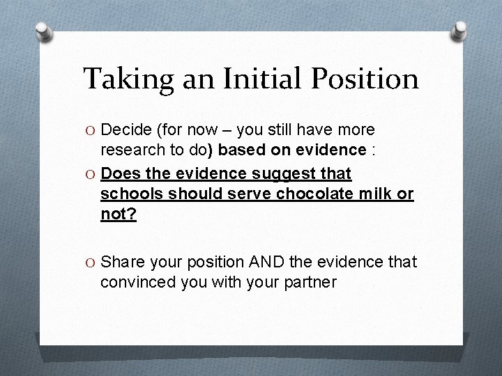 Taking an Initial Position O Decide (for now – you still have more research