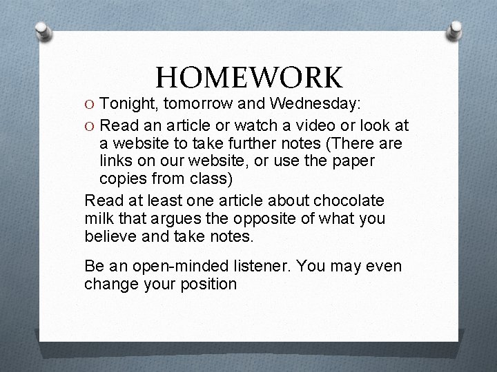 HOMEWORK O Tonight, tomorrow and Wednesday: O Read an article or watch a video