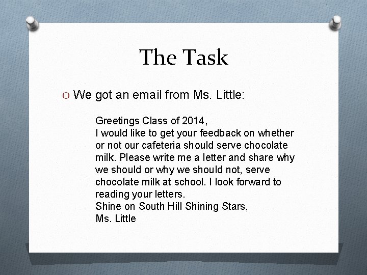 The Task O We got an email from Ms. Little: Greetings Class of 2014,