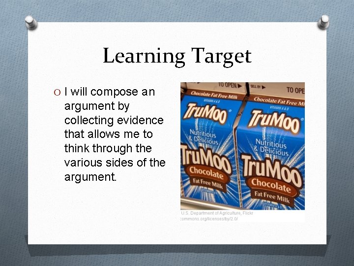 Learning Target O I will compose an argument by collecting evidence that allows me