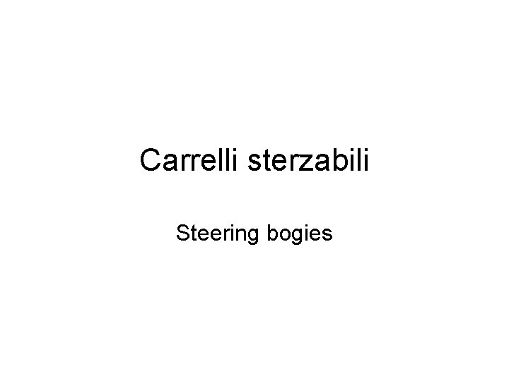 Carrelli sterzabili Steering bogies 