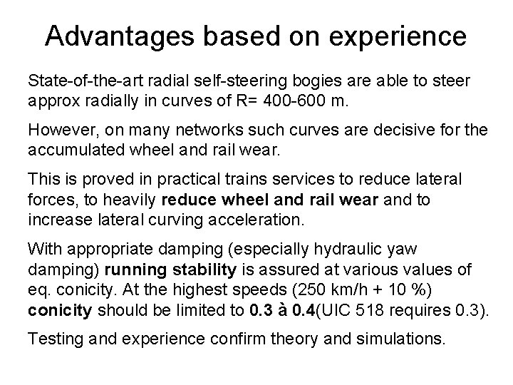 Advantages based on experience State-of-the-art radial self-steering bogies are able to steer approx radially