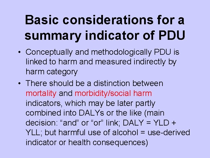 Basic considerations for a summary indicator of PDU • Conceptually and methodologically PDU is