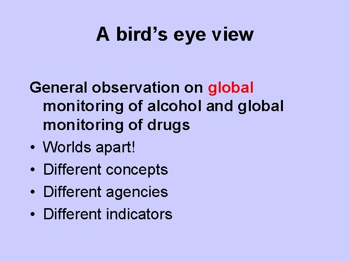 A bird’s eye view General observation on global monitoring of alcohol and global monitoring