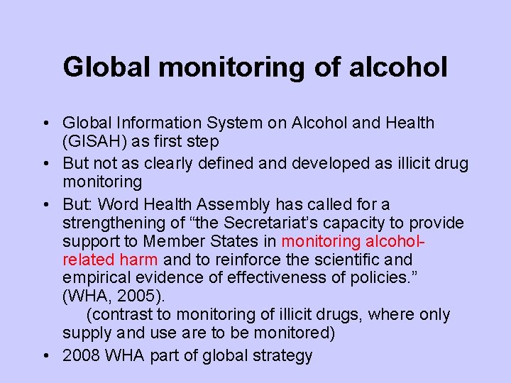 Global monitoring of alcohol • Global Information System on Alcohol and Health (GISAH) as