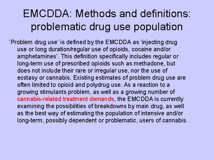 EMCDDA: Methods and definitions: problematic drug use population ‘Problem drug use’ is defined by