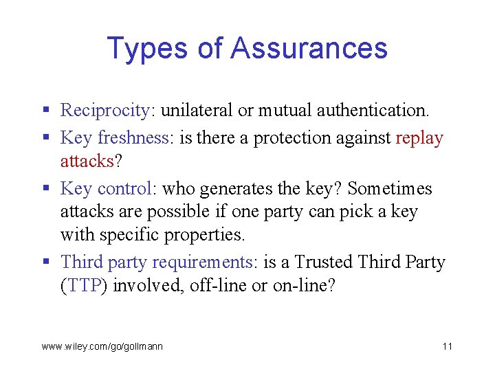 Types of Assurances § Reciprocity: unilateral or mutual authentication. § Key freshness: is there