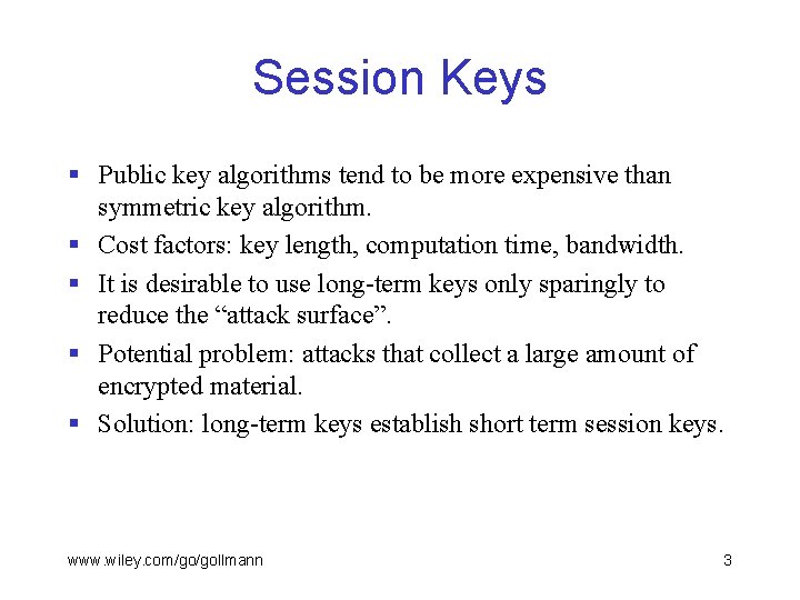 Session Keys § Public key algorithms tend to be more expensive than symmetric key