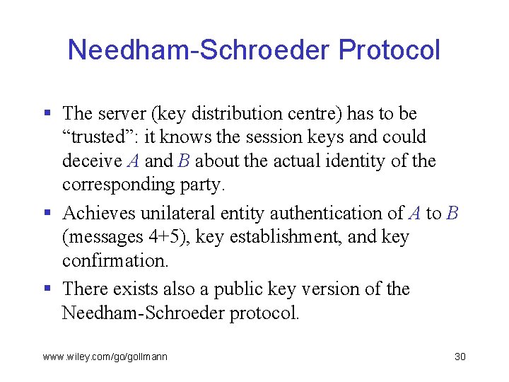 Needham-Schroeder Protocol § The server (key distribution centre) has to be “trusted”: it knows