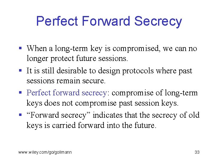 Perfect Forward Secrecy § When a long-term key is compromised, we can no longer