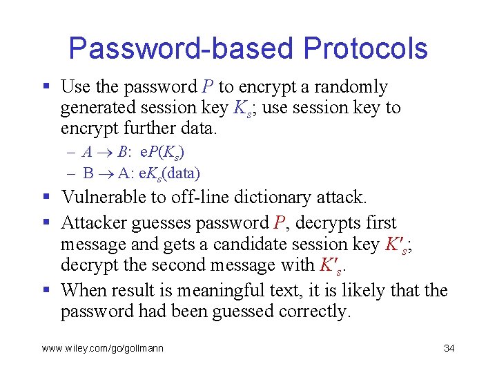 Password-based Protocols § Use the password P to encrypt a randomly generated session key