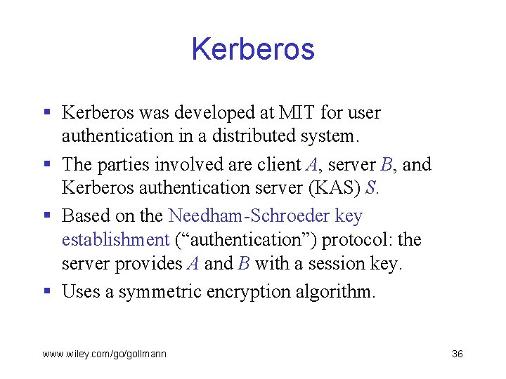 Kerberos § Kerberos was developed at MIT for user authentication in a distributed system.