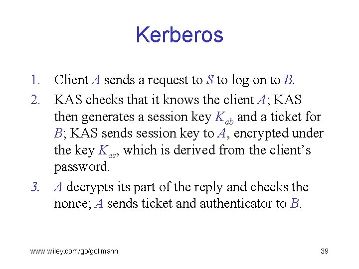 Kerberos 1. Client A sends a request to S to log on to B.