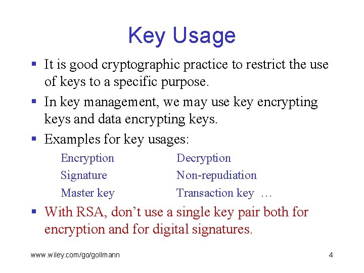 Key Usage § It is good cryptographic practice to restrict the use of keys