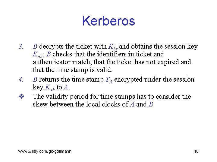 Kerberos 3. 4. v B decrypts the ticket with Kbs and obtains the session