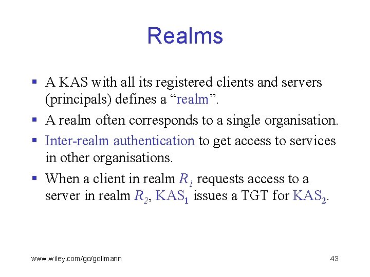 Realms § A KAS with all its registered clients and servers (principals) defines a