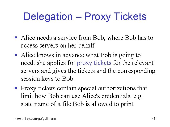 Delegation – Proxy Tickets § Alice needs a service from Bob, where Bob has