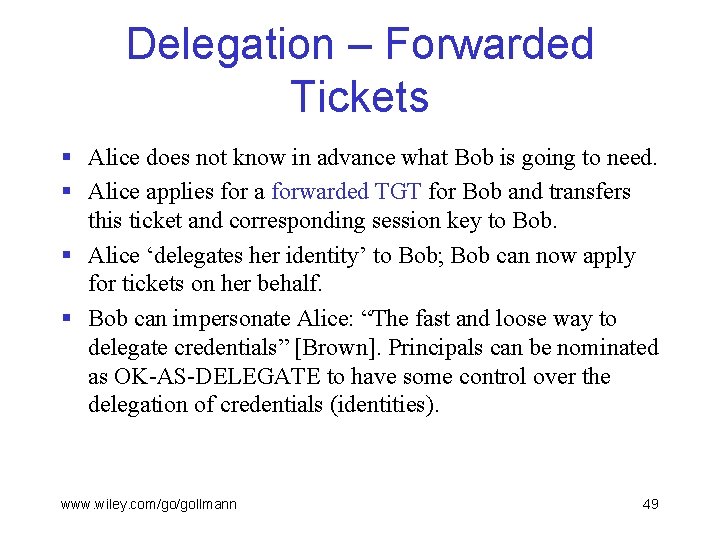 Delegation – Forwarded Tickets § Alice does not know in advance what Bob is