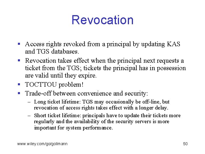 Revocation § Access rights revoked from a principal by updating KAS and TGS databases.