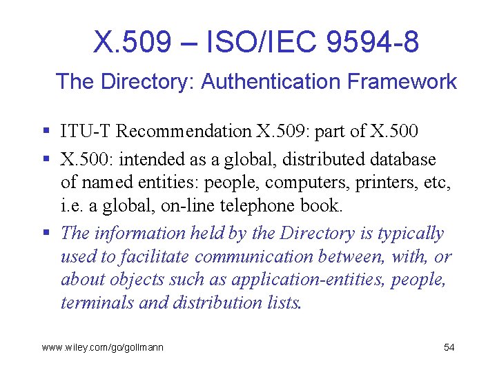 X. 509 – ISO/IEC 9594 -8 The Directory: Authentication Framework § ITU-T Recommendation X.