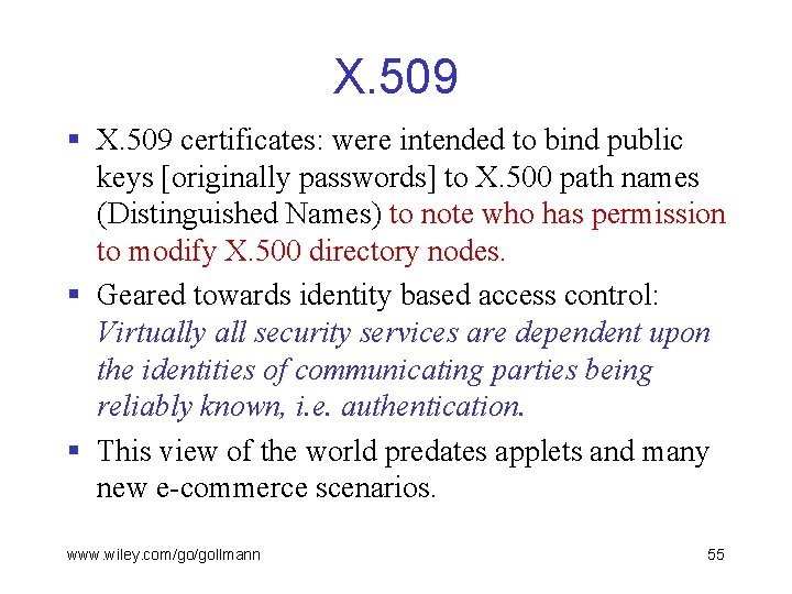 X. 509 § X. 509 certificates: were intended to bind public keys [originally passwords]