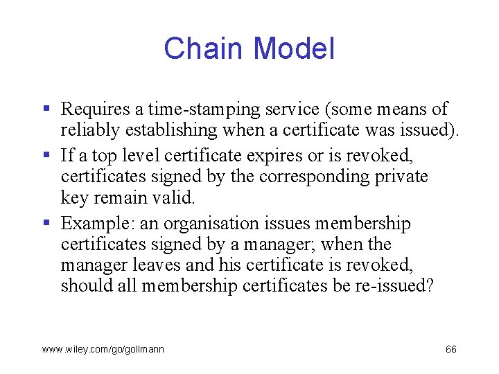 Chain Model § Requires a time-stamping service (some means of reliably establishing when a