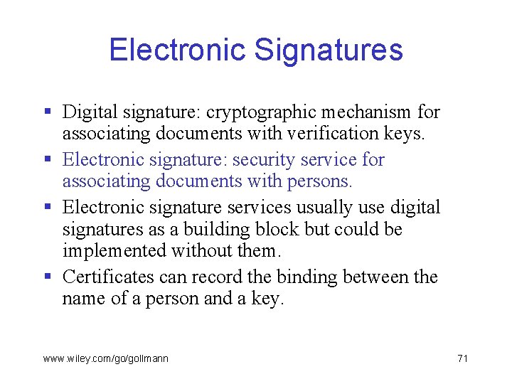 Electronic Signatures § Digital signature: cryptographic mechanism for associating documents with verification keys. §