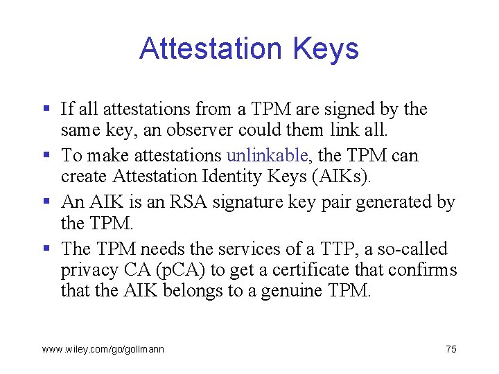 Attestation Keys § If all attestations from a TPM are signed by the same