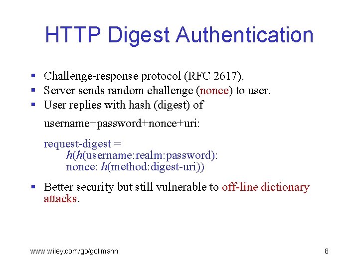 HTTP Digest Authentication § Challenge-response protocol (RFC 2617). § Server sends random challenge (nonce)