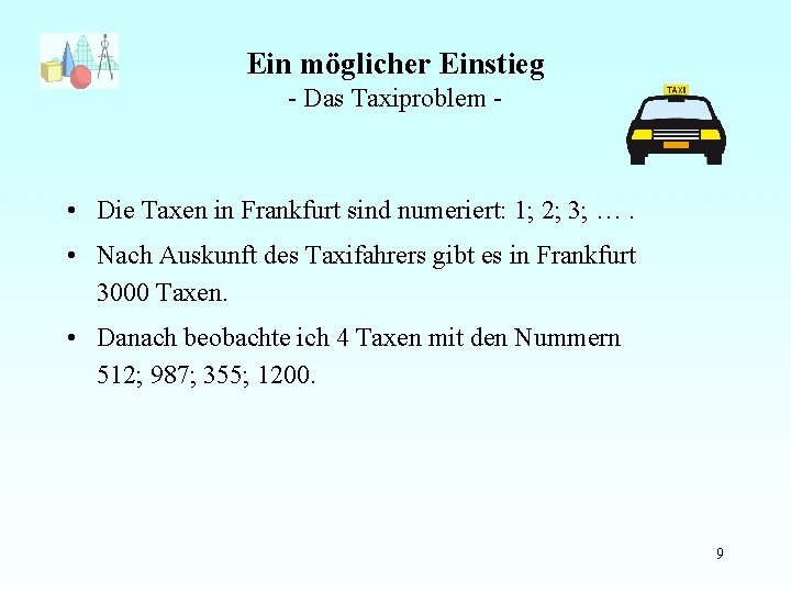 Ein möglicher Einstieg - Das Taxiproblem - • Die Taxen in Frankfurt sind numeriert: