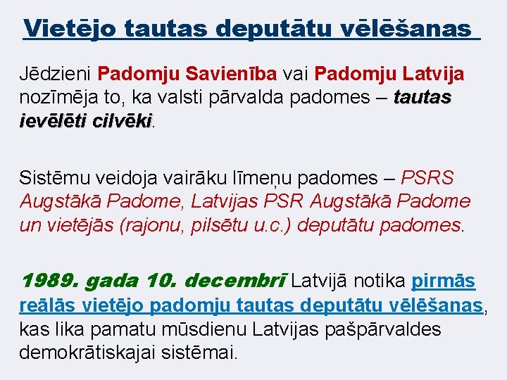 Vietējo tautas deputātu vēlēšanas Jēdzieni Padomju Savienība vai Padomju Latvija nozīmēja to, ka valsti