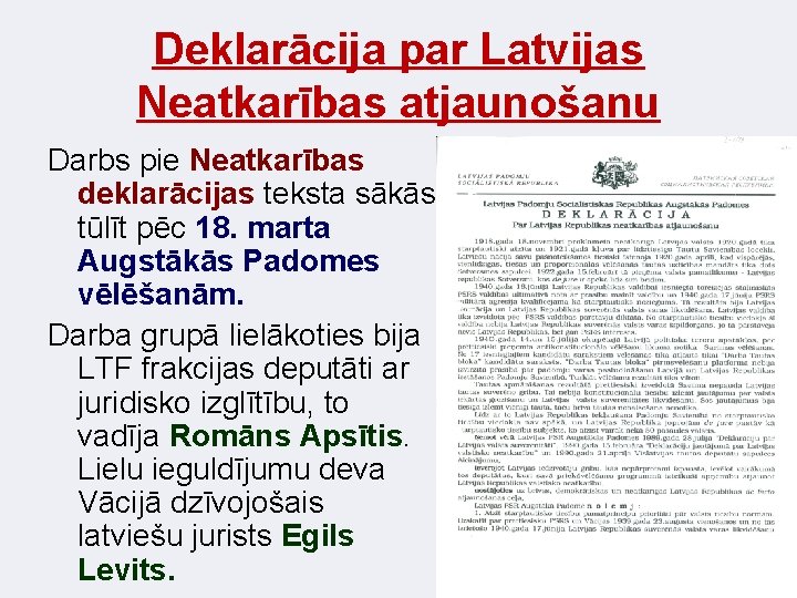 Deklarācija par Latvijas Neatkarības atjaunošanu Darbs pie Neatkarības deklarācijas teksta sākās tūlīt pēc 18.