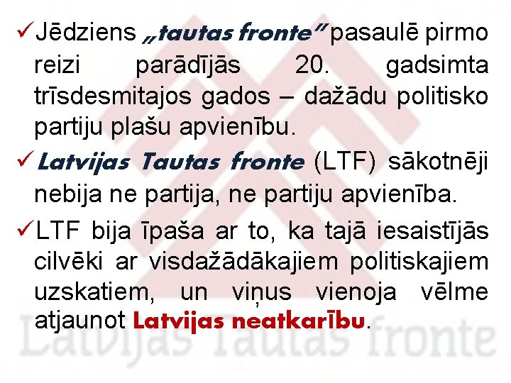 üJēdziens „tautas fronte” pasaulē pirmo reizi parādījās 20. gadsimta trīsdesmitajos gados – dažādu politisko