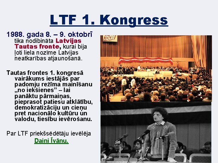 LTF 1. Kongress 1988. gada 8. – 9. oktobrī tika nodibināta Latvijas Tautas fronte,