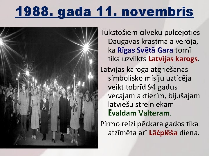 1988. gada 11. novembris Tūkstošiem cilvēku pulcējoties Daugavas krastmalā vēroja, ka Rīgas Svētā Gara