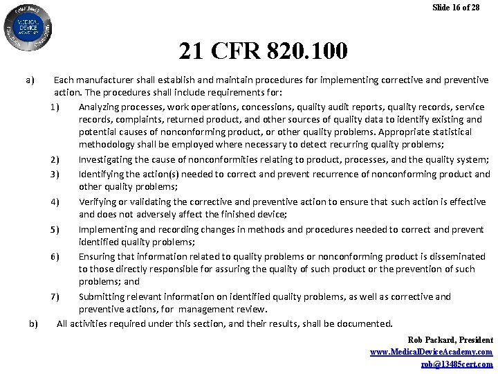 Slide 16 of 28 21 CFR 820. 100 a) b) Each manufacturer shall establish
