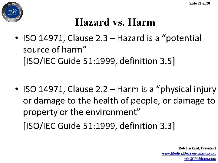 Slide 21 of 28 Hazard vs. Harm • ISO 14971, Clause 2. 3 –